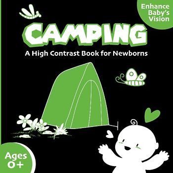 A High-Contrast Camping Book For Newborns: A Brain And Eyesight Development Book for Infants featuring High Contrast Black and White Camping Illustrations