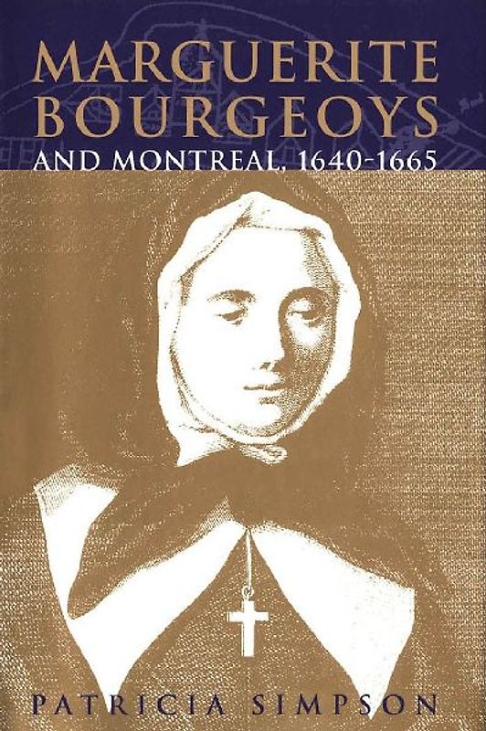 Marguerite Bourgeoys and Montreal, 1640-1665