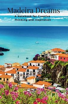 Madeira Dreams: A Notebook for Creative Thinking and Inspiration