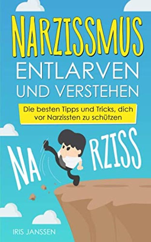Narzissmus entlarven und verstehen: Die besten Tipps und Tricks, dich vor Narzissten zu schützen