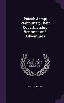 Potash & Perlmutter; Their Copartnership Ventures and Adventures
