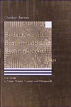 Philosophie der Bedeutung - Bedeutung als Bestimmung und Bestimmbarkeit