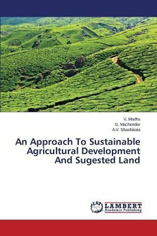 An Approach To Sustainable Agricultural Development And Sugested Land