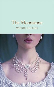 The Moonstone: Wilkie Collins (Macmillan Collector's Library, 166, Band 166)