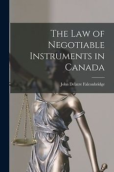 The Law of Negotiable Instruments in Canada