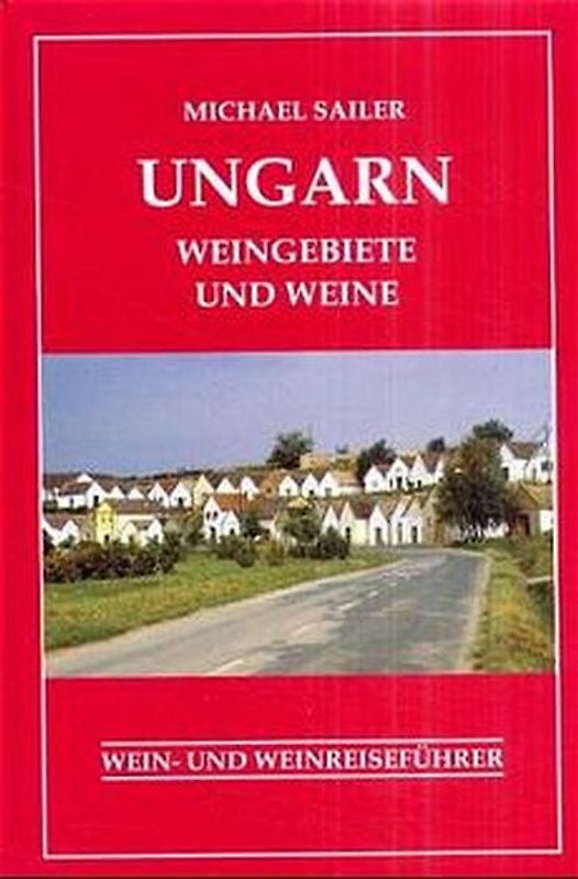 Ungarn. Weingebiete und Weine