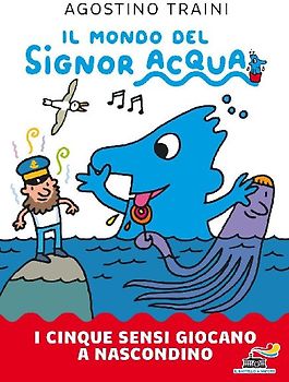 I cinque sensi giocano a nascondino. Il mondo del signor Acqua