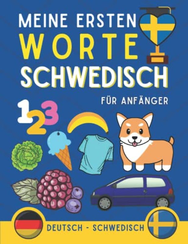 Mein erster schwedischer Vokabular: Erfahren Sie die schwedische Sprache für Anfänger, Kinderbuch und Erwachsene