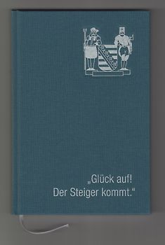 "Glück auf! Der Steiger kommt."