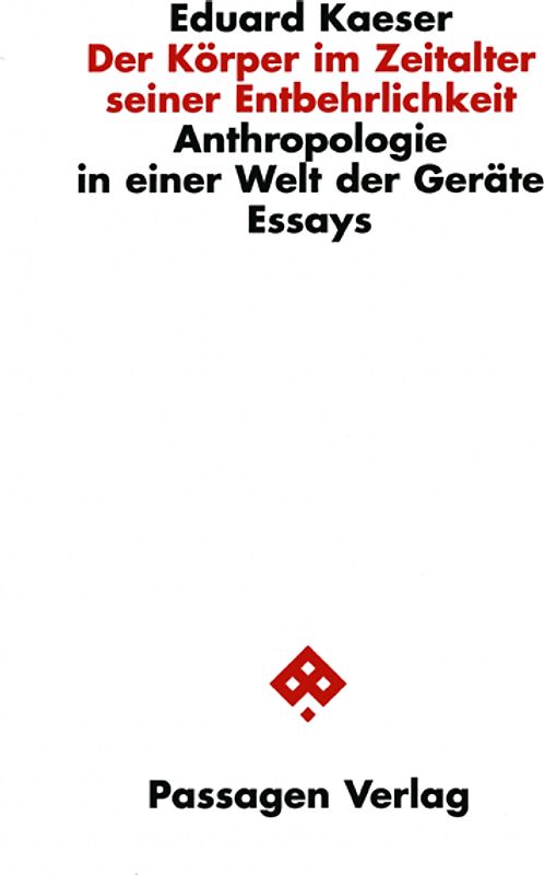 Der Körper im Zeitalter seiner Entbehrlichkeit