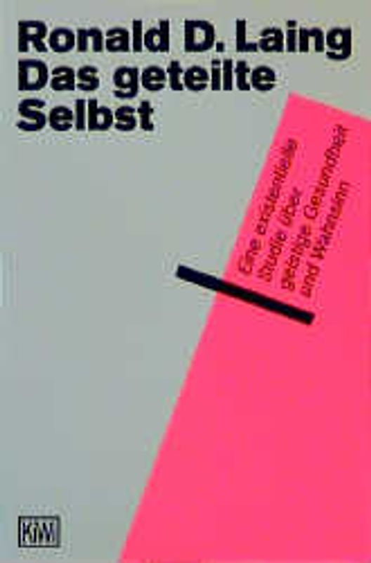 Das geteilte Selbst. Eine existentielle Studie über geistige Gesundheit und Wahnsinn