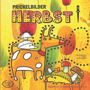 Herbst Prickelbilder Bastelbuch für Kinder und Erwachsene / Herbstdeko zum Aufhängen: Fensterbilder Herbst / Prickeln und Malen / Prickelblock für Junge und Mädchen (Basteln ab 4)