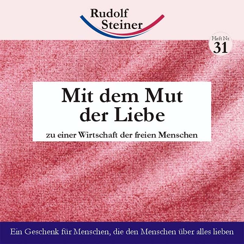 Mit dem Mut der Liebe. zu einer Wirtschaft der freien Menschen