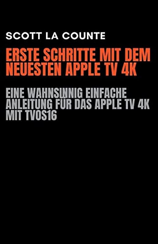 Erste Schritte Mit Dem Neuesten Apple TV 4K: Eine Wahnsinnig Einfache Anleitung Für Das Apple TV 4K Mit TVOS16