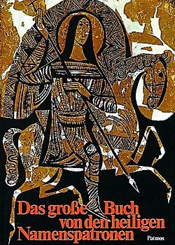 Das grosse Buch von den heiligen Namenspatronen. Das Leben von 13 Heiligen für Kinder erzählt