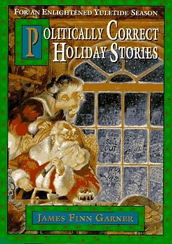 Politically Correct Holiday Stories for an Enlightened Yuletide Season - James Finn Garner [Hardcover]