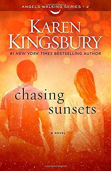 Chasing Sunsets: A Novel (Angels Walking) - Kingsbury, Karen