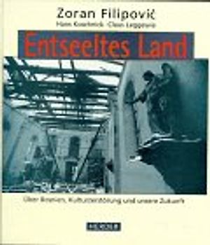 Entseeltes Land. Über Bosnien, Kulturzerstörung und unsere Zukunft