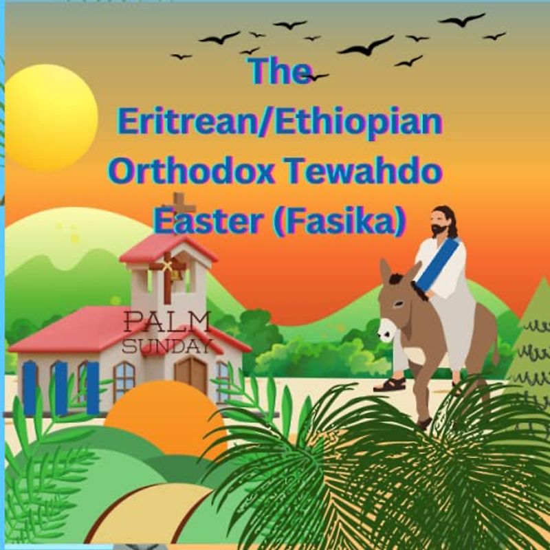 The Eritrean/Ethiopian Orthodox Tewahdo Easter (fasika)