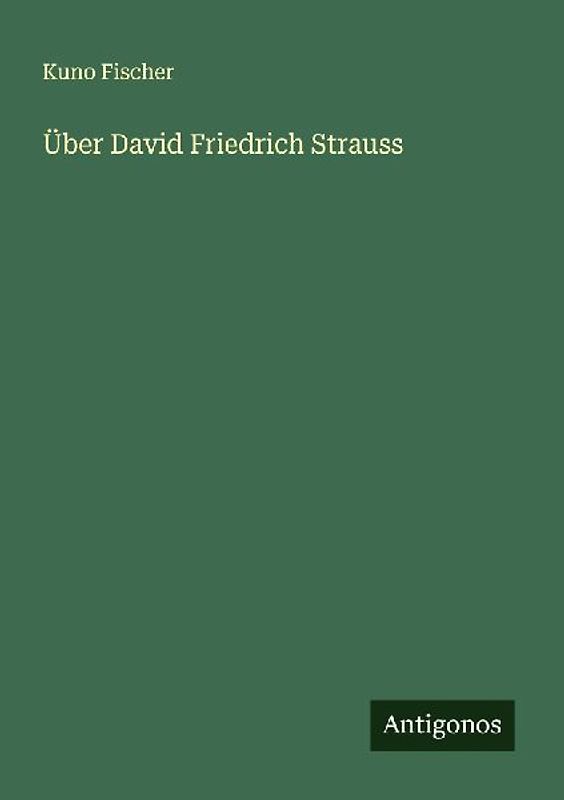 Über David Friedrich Strauss