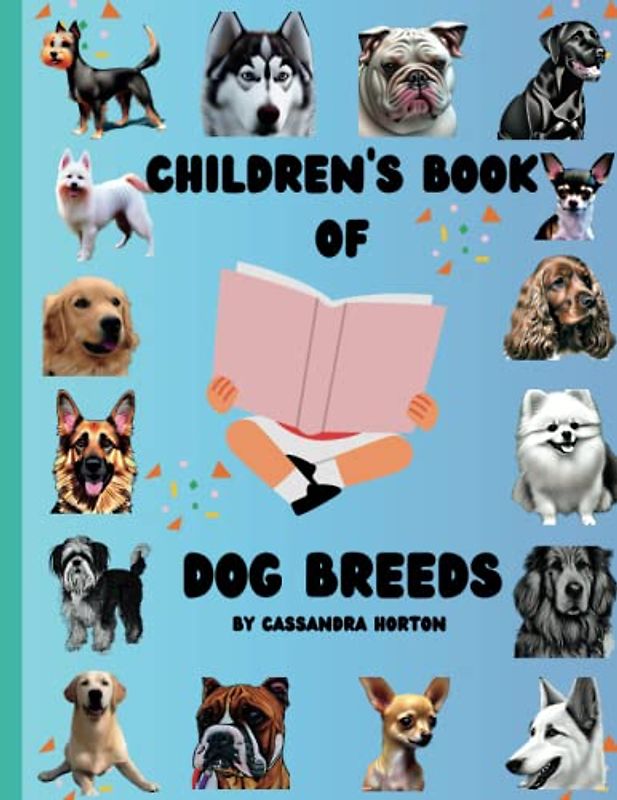 Children's Book Of Dog Breeds: By Cassandra Horton