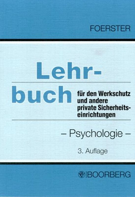 Lehrbuch für den Werkschutz und andere private Sicherheitseinrichtungen. Angewandte Psychologie. Grundsätze über den Umgang mit Menschen