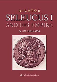 Nicator: Seleucus I and His Empire