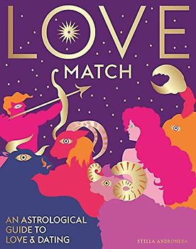 Love Match: An Astrological Guide to Love & Dating
