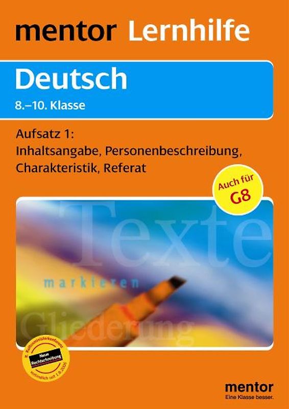 mentor Lernhilfe: Deutsch  8.-10. Klasse. Aufsatz 1:  Inhaltsangabe, Personenbeschreibung, Charakteristik, Referat
