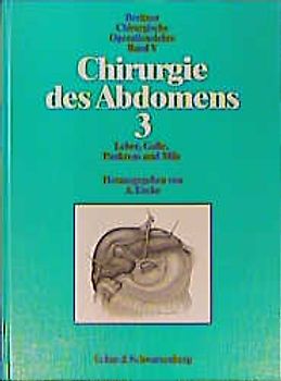 Chirurgische Operationslehre / Chirurgie des Abdomens 3. Leber, Galle, Pankreas und Milz