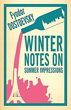 Winter Notes on Summer Impressions: New Translation: Fyodor Dostoevsky