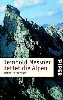 Rettet die Alpen. Berg Heil - heile Berge?
