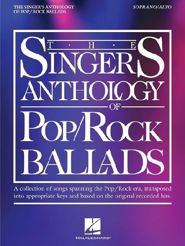 The Singer's Anthology of Pop/Rock Ballads - Soprano/Alto Edition