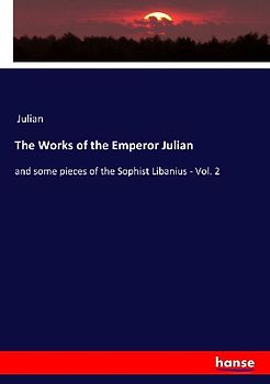 The Works of the Emperor Julian