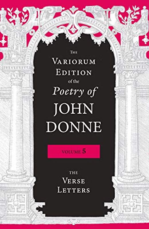 The Variorum Edition of the Poetry of John Donne, Volume 5