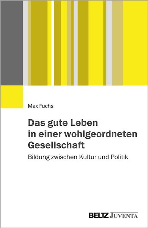 Das gute Leben in einer wohlgeordneten Gesellschaft