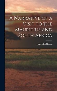 A Narrative of a Visit to the Mauritius and South Africa