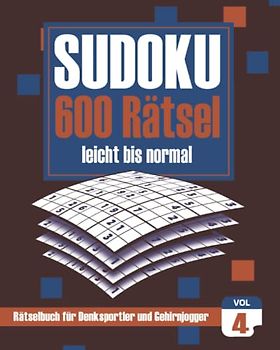 Sudoku – 600 Rätsel leicht bis normal: Rätselbuch für Denksportler und Gehirnjogger (Teil 4)