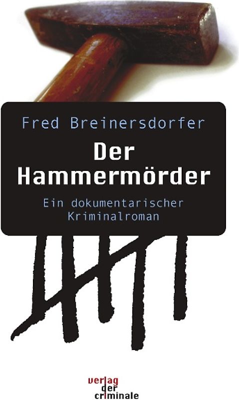 Der Hammermörder. Ein dokumentarischer Kriminalroman