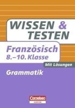 Wissen und Testen Französisch – Grammatik 8.-10. Klasse