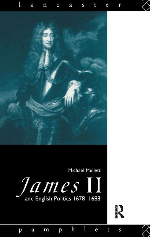 James II and English Politics 1678-1688