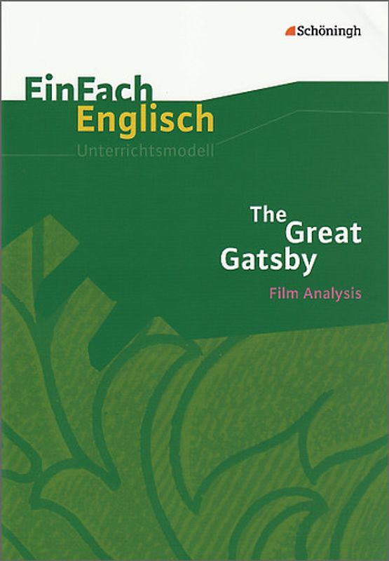 EinFach Englisch Unterrichtsmodelle. Unterrichtsmodelle für die Schulpraxis / The Great Gatsby: Filmanalyse