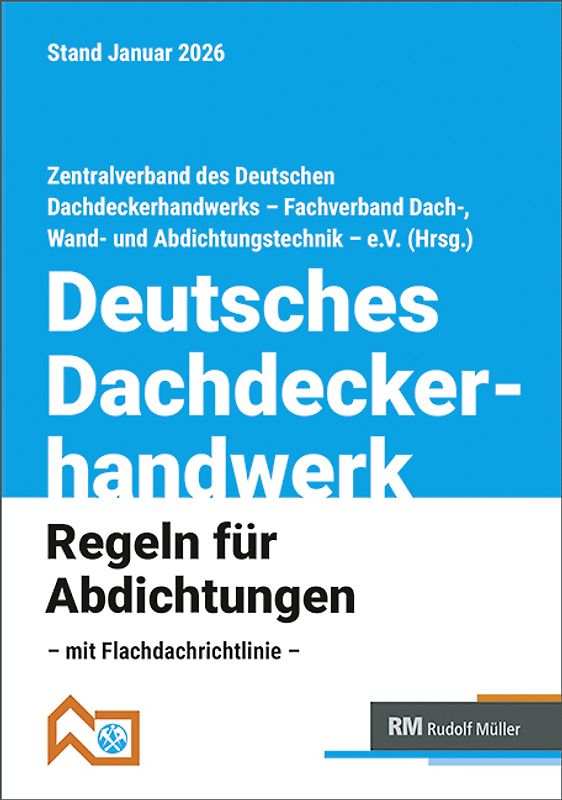 Deutsches Dachdeckerhandwerk - Regeln für Abdichtungen, 10. Aufl.