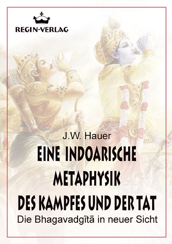 Eine indoarische Metaphysik des Kampfes und der Tat