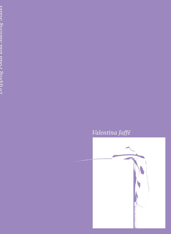 Valentina Jaffé – Dripping Folds and Melting States