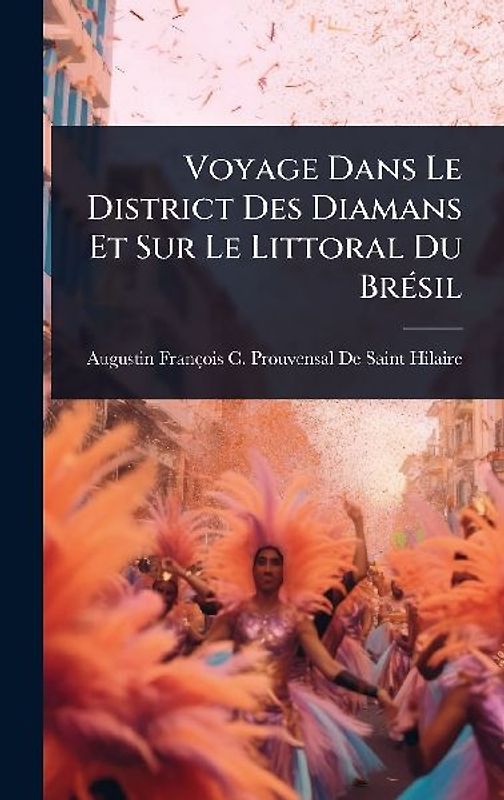 Voyage Dans Le District Des Diamans Et Sur Le Littoral Du BrÃ(c)sil