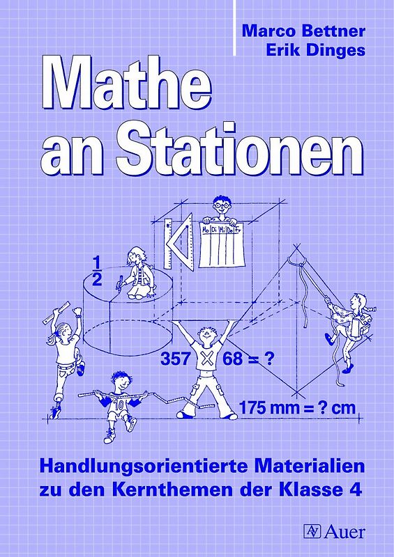 Mathe an Stationen 4. Handlungsorientierte Materialien zu den Kernthemen der Klasse 4