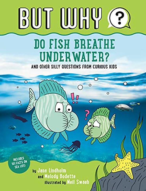 Do Fish Breathe Underwater? #2: And Other Silly Questions from Curious Kids (But Why, Band 2)