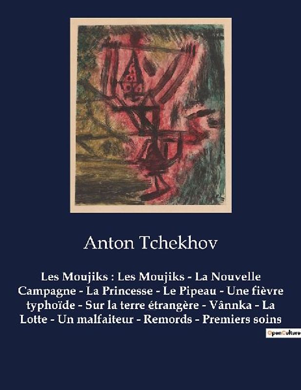 Les Moujiks : Les Moujiks - La Nouvelle Campagne - La Princesse - Le Pipeau - Une fièvre typhoïde - Sur la terre étrangère - Vânnka - La Lotte - Un malfaiteur - Remords - Premiers soins