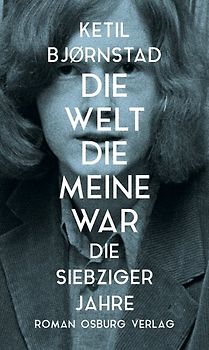 Die Welt, die meine war. Die siebziger Jahre